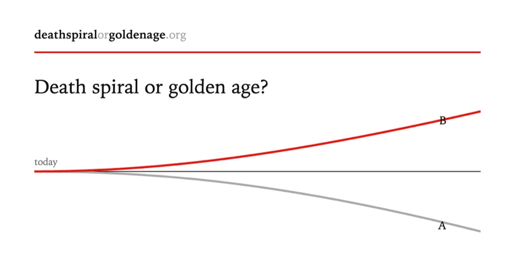 Death spiral or golden age? Two diverging curves from today: one rising, one falling